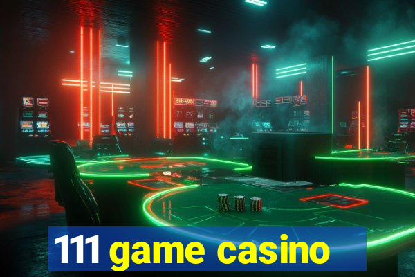 111 game casino